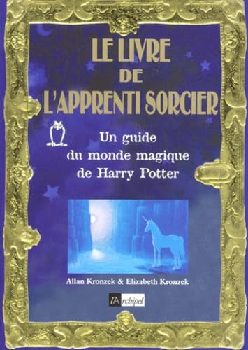 Le livre de l'apprenti sorcier - Un guide du monde magique de Harry Potter