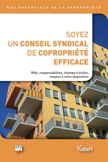 Soyez un conseil syndical de copropriété efficace : les essentiels de la copropriété