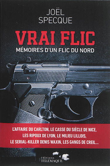 Vrai flic : mémoires d'un flic du nord
