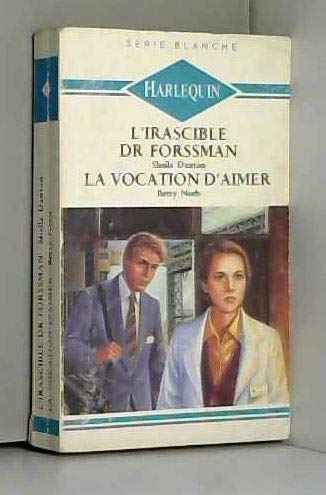 l'irascible dr forssman la vocation d'aimer