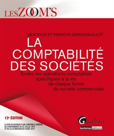 La comptabilité des sociétés : toutes les opérations comptables spécifiques à la vie de chaque forme de société commerciale : 2015-2016