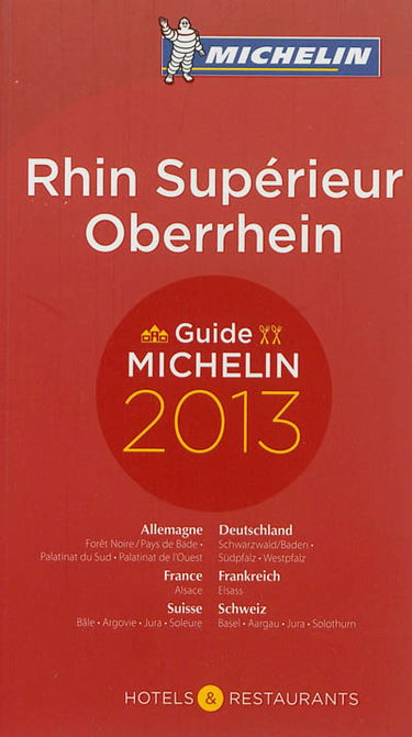 Rhin Supérieur : hôtels & restaurants : guide Michelin 2013. Oberrhein