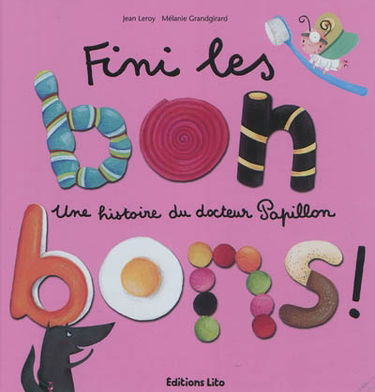 Fini les bonbons ! : une histoire du docteur Papillon