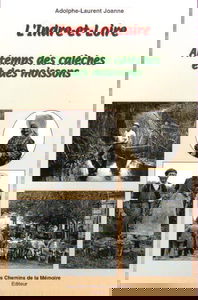 L'Indre et Loire Au temps des calèches et des moissons