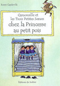 Camomille et les trois petites soeurs. Vol. 2004. Chez la princesse au petit pois