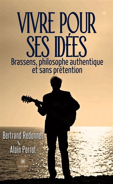 Vivre pour ses idées : Brassens, philosophe authentique et sans prétention