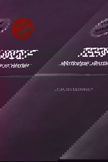 TeenWolf: Mythologie, Bestiaire et Herbier