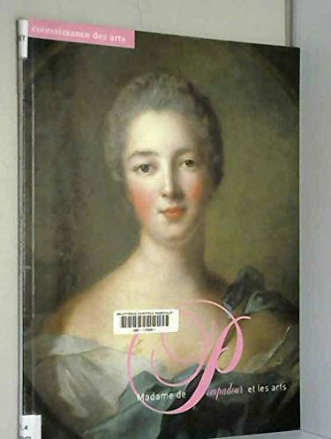 Madame de Pompadour : Et les arts (Connaissance des arts)