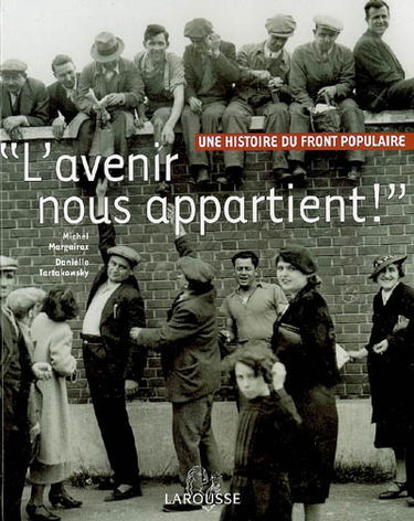 L'avenir nous appartient ! : une histoire du Front populaire