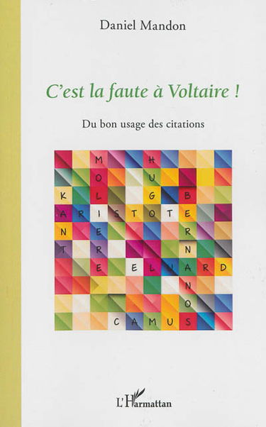 C'est la faute à Voltaire ! : du bon usage des citations