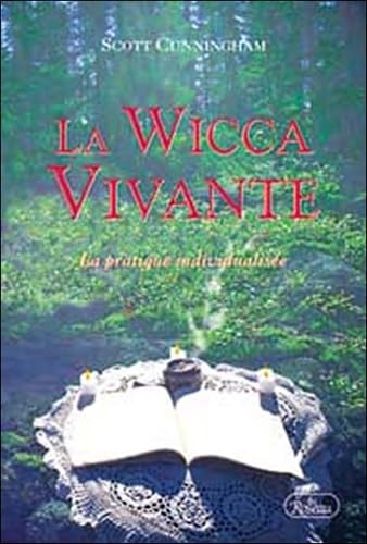 La Wicca vivante : La Pratique individualisée