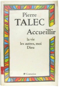 Accueillir la vie, les autres, moi, Dieu