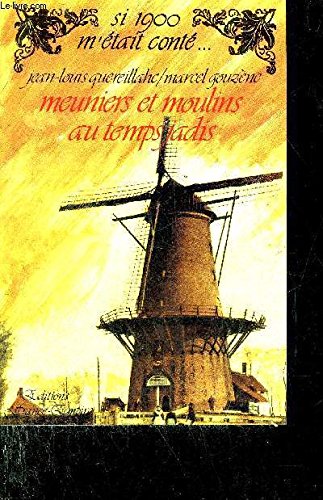 Meuniers et moulins au temps jadis