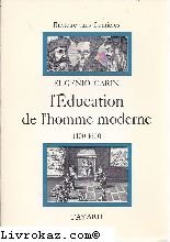Couverture de L'education de l'homme moderne la pédagogie de la renaissance 1400 - 1600