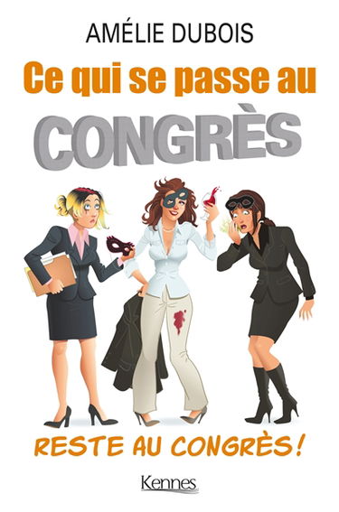 Ce qui se passe au congrès reste au congrès !