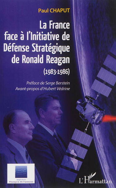 La France face à l'initiative de défense stratégique de Ronald Reagan, 1983-1986 : de la guerre des étoiles à la construction européenne