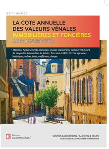 La cote annuelle des valeurs vénales immobilières et foncières au 1er janvier 2021 : ventes & locations, anciens & neufs