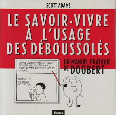 Le savoir-vivre à l'usage des déboussolés : un manuel pratique de Dogbert