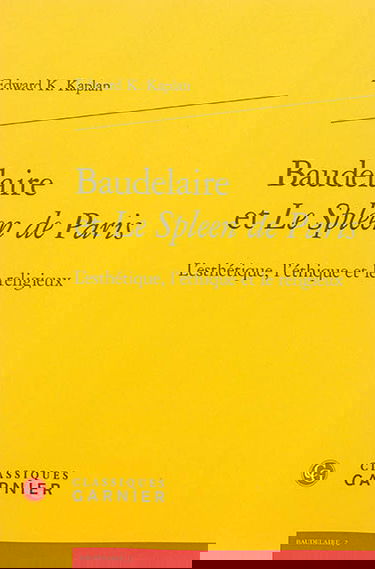 Baudelaire et Le spleen de Paris : l'esthétique, l'éthique et le religieux