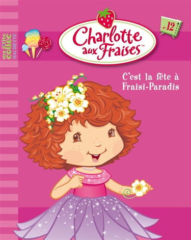 Charlotte aux fraises. Vol. 12. C'est la fête à Fraisi-Paradis