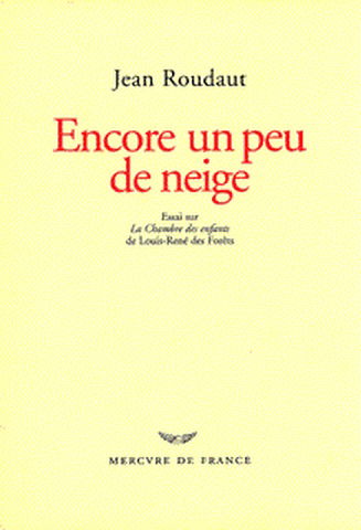 Encore un peu de neige : essai sur La Chambre des enfants de Louis-René des Forêts