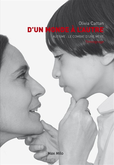 D'un monde à l'autre : l'autisme, le combat d'une mère