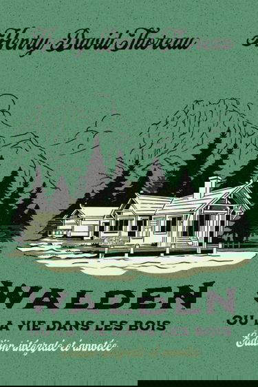 Walden ou la vie dans les bois Édition intégrale et annotée