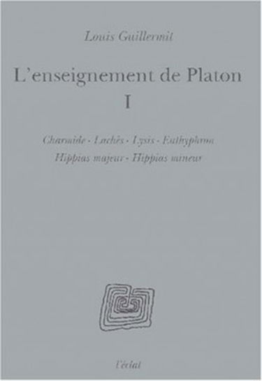 L'enseignement de Platon. Vol. 1. Charmide, Lachès, Lysis, Euthyphron, Hippias majeur, Hippias mineur
