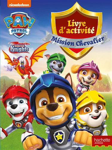 Couverture de Pat' Patrouille Rescue knights : mission chevalier : livre d'activité par Nickelodeon