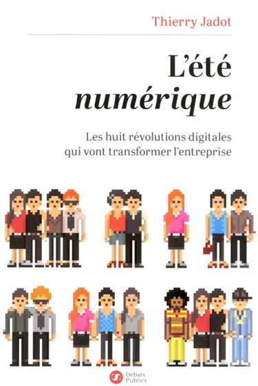 L'été numérique : les huit révolutions digitales qui vont transformer l'entreprise