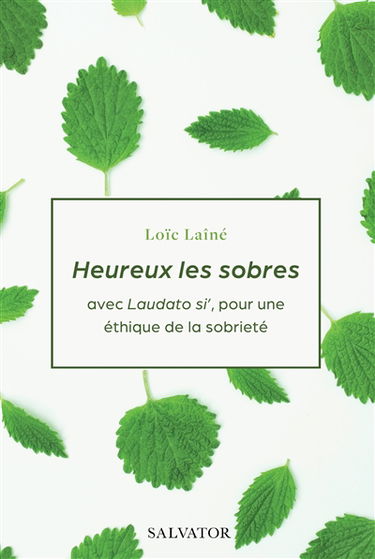 Heureux les sobres : avec Laudato si', pour une éthique de la sobriété