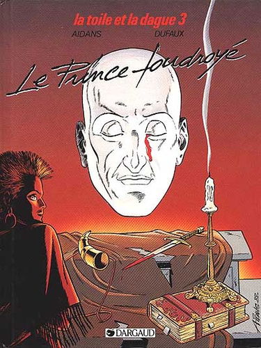 La Toile et la dague. Vol. 3. Le Prince foudroyé
