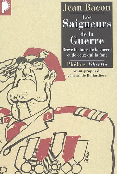 Les saigneurs de la guerre : brève histoire de la guerre et de ceux qui la font