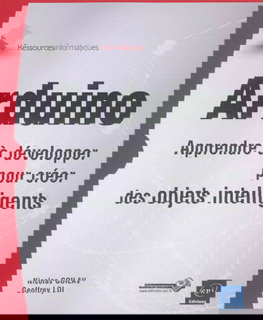 Arduino : apprendre à développer pour créer des objets intelligents