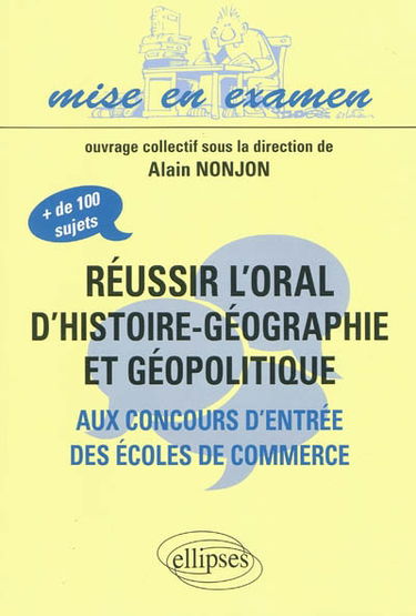 Réussir l'oral d'histoire-géographie et géopolitique aux concours d'entrée des écoles de commerce