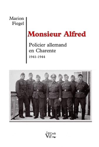 Monsieur Alfred : Policier allemand en Charente 1941-1944
