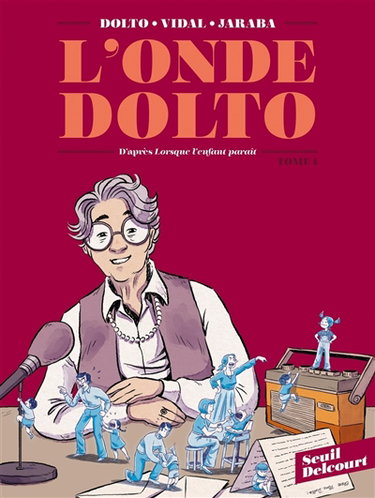 Couverture de L'onde Dolto : d'après Lorsque l'enfant paraît de Françoise Dolto. Vol. 1