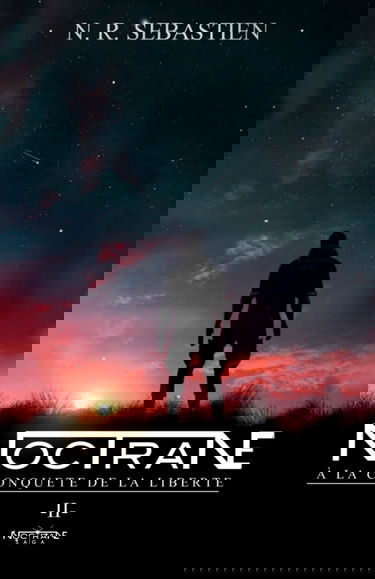 NOCTRANE : À la conquête de la liberté (Tome 2): - NOCTRANE SAGA -
