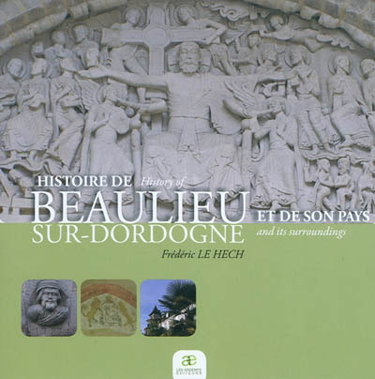 Couverture de Histoire de Beaulieu-sur-Dordogne et son pays. History of Beaulieu-sur-Dordogne and its surroundings