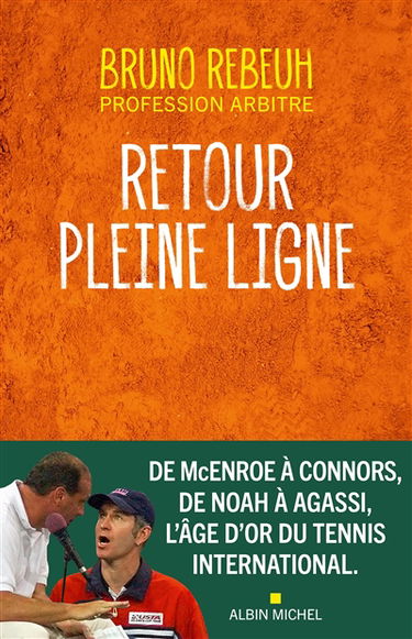 Retour pleine ligne : de McEnroe à Connors, de Noah à Agassi, l'âge d'or du tennis international