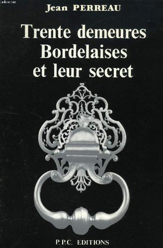 Couverture de Trente demeures bordelaises et leur secret