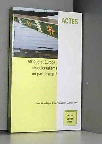 Afrique et Europe Neocolonialisme Ou Partenariat ?