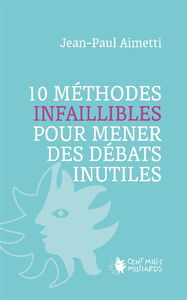 10 METHODES INFAILLIBLES POUR MENER DES DEBATS INUTILES
