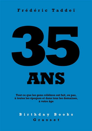 35 ans : tout ce que les gens célèbres ont fait, ou pas, à toutes les époques et dans tous les domaines, à votre âge