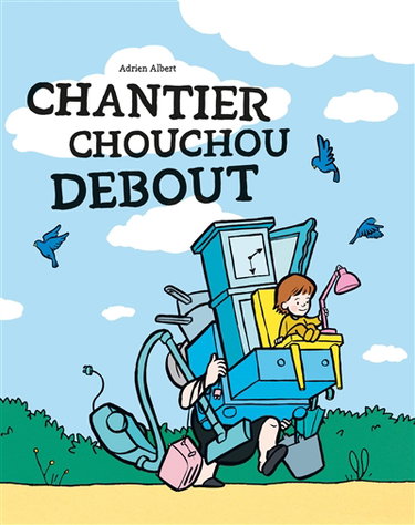 Chouchou. Vol. 1. Chantier Chouchou debout