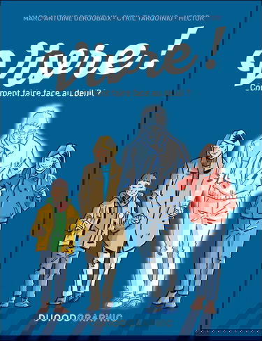 Vivre !: Comment faire face au deuil ?