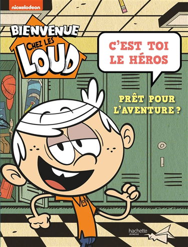 Bienvenue chez les Loud : c'est toi le héros : prêt pour l'aventure ?