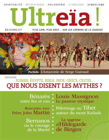 Ultreïa !, n° 13. Sumer, Inde, Bible, Grèce, Egypte, Celtes... : que nous disent les mythes ?