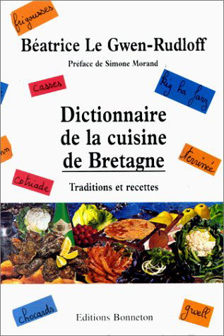Dictionnaire de la cuisine de Bretagne : traditions et recettes