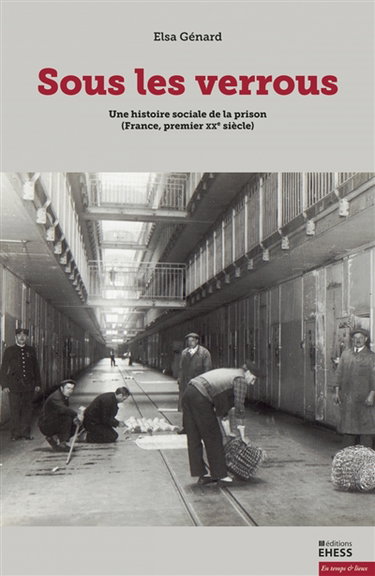 Couverture de Sous les verrous : une histoire sociale de la prison (France, premier XXe siècle)